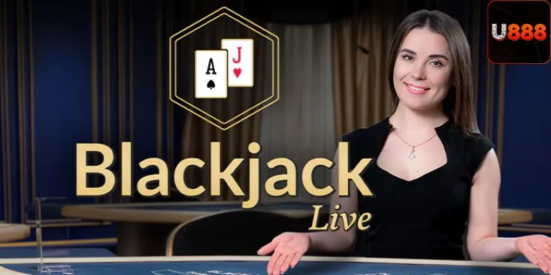 Trải nghiệm đánh Blackjack tại sảnh live casino U888